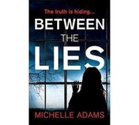 Between the Lies: a totally gripping psychological thriller with the most shocking twists - [Version Originale] Inconnu (Auteur)