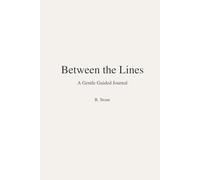 Between the lines: A Gentle Guided Journal for Overthinking, Stress, and Emotional Clarity