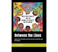Between the Lines: Mixed-Race Families and the Journey of Identity and Belonging