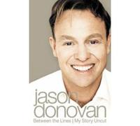 Between the Lines: My Story Uncut Donovan, Jason (Auteur)