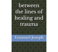 between the lines of healing and trauma