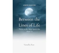Between the Lines of Life - Poems on the Silent Spaces That Shape Us