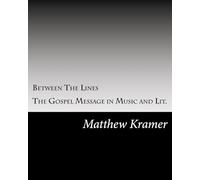 Between The Lines: The Gospel Message In Music And Lit. Paperback Book By Matthew D. Kramer
