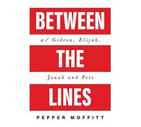 Between the Lines With Gideon, Elijah, Jonah and Pete - Pepper Moffitt - Trilogy Christian Publishing - ebook (ePub) - Livre