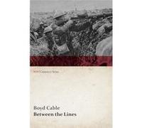Between the Lines WWI Centenary Series - Boyd Cable - Read Books - Livre en Anglais Boyd CableBoyd Cable (Auteur)