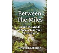 Between the Miles: Inside the Minds of Appalachian Trail Thru-Hikers