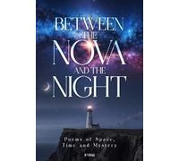 Between the Nova and the Night: Poems of Space, Time and Mystery