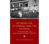 Between the Ottomans and the Entente - Fahrenthold Stacy D. Assistant Professor of History Assistant Professor of History University of California Davis - Fahrenthold Stacy D. Assistant Professor of H