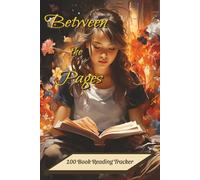 Between the Pages Reading Journal: Book Tracker for 100 Books| 6x9 inches, 100 pages| Space to rate, review, record spice level and more!