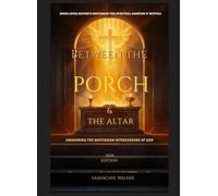 Between the Porch & the Altar: Awakening the Watchman Intercessors of God