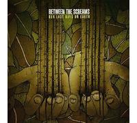 Between The Screams - Our Last Days on Earth [Import]