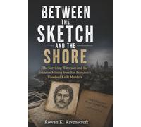 Between the Sketch and the Shore: The Surviving Witnesses and the Evidence Missing from San Francisco’s Unsolved Knife Murders