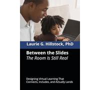 Between the Slides | The Room Is Still Real: Designing Virtual Learning That Connects, Includes, and Actually Lands