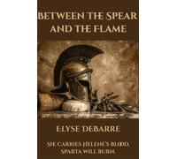 Between the Spear and the Flame - Elyse DeBarre - RomaAquila - ebook (ePub) - Livre