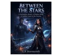 Between the Stars: A Forbidden Bond, A Hidden Ring, A Soldier Lost to the Enemy