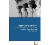Between The Staves: Adaptations Of Debussy's Six Épigraphes Antiques And Creative Tasks Of The Performer