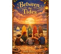 Between the Tides: Five Friends, Five Hundred Years, One Deal with the Ocean