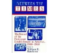 Between the Times, Cambridge Studies in Religion and American Public Life