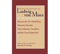 Between The Two World Wars: Monetary Disorder, Interventionism, Socialism, And The Great Depression