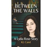 Between The Walls: a Lydia Rose Novella