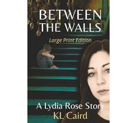Between The Walls: a Lydia Rose Story