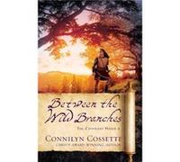Between the Wild Branches by Connilyn Cossette Connilyn Cossette (Auteur)