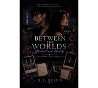 Between the Worlds - Stardust and Reality: Die Neon7 - Saga (Band 2)