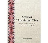 Between Threads and Time: Gerdan Beading Patterns to Weave Your Own Legacy