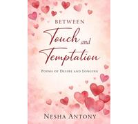 Between Touch and Temptation: Where Desire Lingers and Nothing Stays Untouched