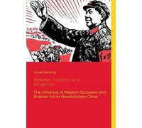 Between Tradition And Modernity - The Influence Of Western European And Russian Art On Revolutionary China