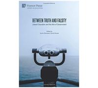 Between Truth And Falsity: Liberal Education And The Arts Of Discernment