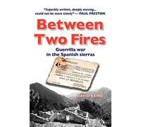 Between Two Fires-Guerrilla war in the Spanish sierras