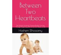 Between Two Heartbeats: The Honest, Emotional, Science-Backed Journey Through Pregnancy, Birth & the First Weeks of Life