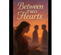 Between Two Hearts: A Journey of Love, Choice, and the Echoes of Desire
