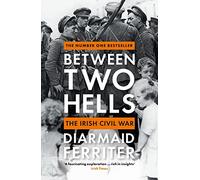 Between Two Hells: The Irish Civil War