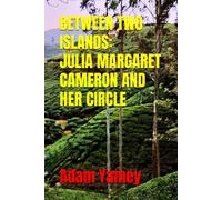 Between Two Islands: Julia Margaret Cameron And Her Circle