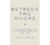 Between Two Rivers Joseph P. Sanchez (Auteur)