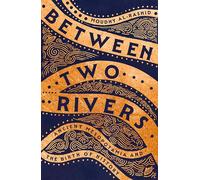 Between Two Rivers: 'A WONDERFUL READ' -- TOM HOLLAND