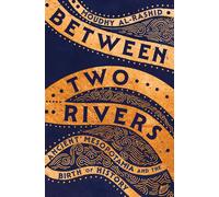 Between Two Rivers Ancient Mesopotamia and the Birth of History - Moudhy Al-Rashid - W. w. norton & company - ebook (ePub) - Livre