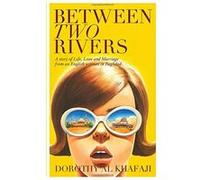 Between Two Rivers Dorothy Al Khafaji (Auteur)