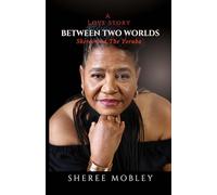 BETWEEN TWO WORLDS - A LOVE STORY: Sheree and The Yoruba