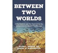 Between Two Worlds: A Psychiatrist and Her Son’s Quest for Compassionate Mental Health Care