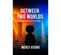 Between Two Worlds: A Tale of Dreams, Secrets & Identity