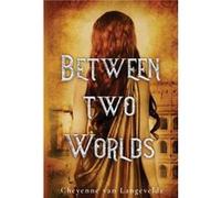 Between Two Worlds by Cheyenne Van Langevelde Cheyenne Van Langevelde (Auteur)