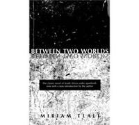 Between Two Worlds by Miriam Tlali Miriam Tlali (Auteur)