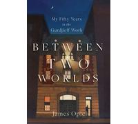 Between Two Worlds My Fifty Years in the Gurdjieff Work - James Opie - Monkfish Book Publishing - ebook (ePub) - Livre