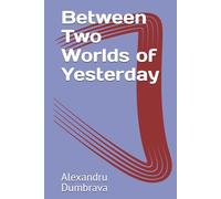 Between Two Worlds of Yesterday