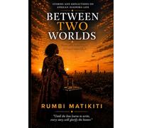 Between Two Worlds: Stories and Reflections on African Diaspora Life