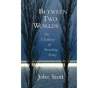 Between Two Worlds: The Challenge of Preaching Today