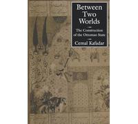 Between Two Worlds: The Construction of the Ottoman State
